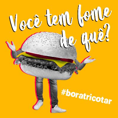 #14 - Você tem fome de quê?