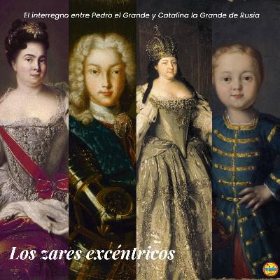 Los zares excéntricos: El interregno entre Pedro I y Catalina la Grande