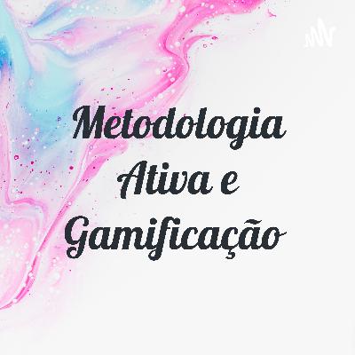 Metodologia Ativa e Gamificação