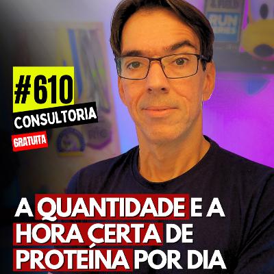 #610 - A QUANTIDADE E A HORA CERTA DE PROTEÍNA POR DIA - LIVROS QUE INSPIRAM