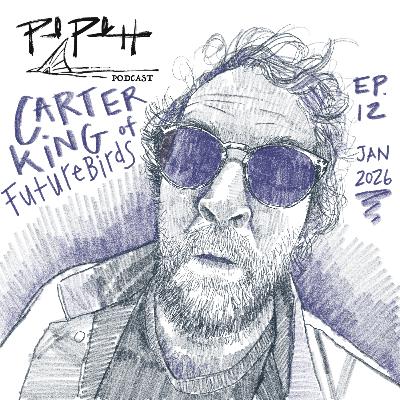 Ep.12 "Futurebirding w Carter King"