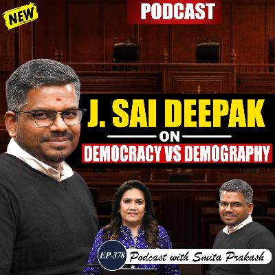 EP-378 | Democracy vs Demography: Will It Change Bharat Forever? | J. Sai Deepak Podcast