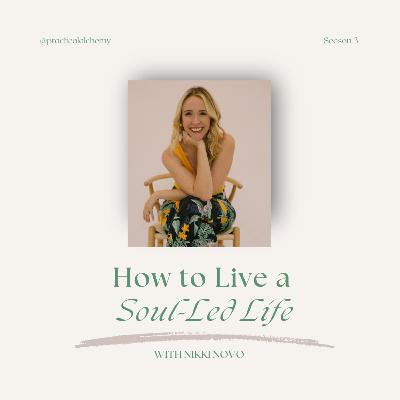 S3:EP26 - How to Live a Soul-Led Life with Nikki Novo