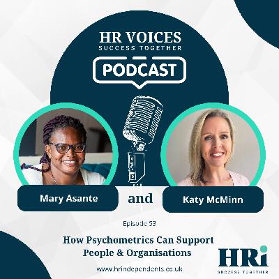Episode 53: How Psychometrics Can Support People & Organisations Episode 53: How Psychometrics Can Support People & Organisations