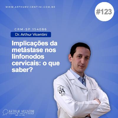 #123 - Implicações da metástase nos linfonodos cervicais: o que saber? #123 - Implicações da metástase nos linfonodos cervicais: o que saber?
