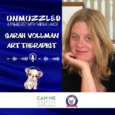 Unmuzzled: A Pawdcast with Author and Art Therapist Sarah Vollman