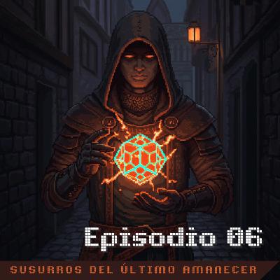 Susurros del Último Amanecer - Episodio 06