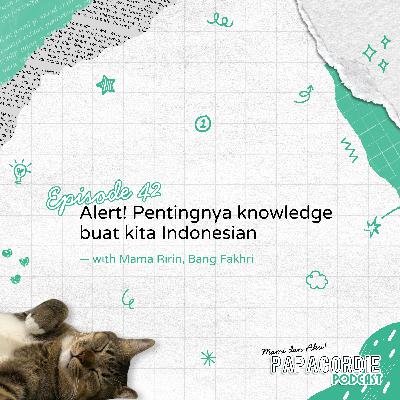 Alert! Pentingnya knowledge buat kita Indonesian. (ft. Mama Ririn & Bang Fakhri) Alert! Pentingnya knowledge buat kita Indonesian. (ft. Mama Ririn & Bang Fakhri)