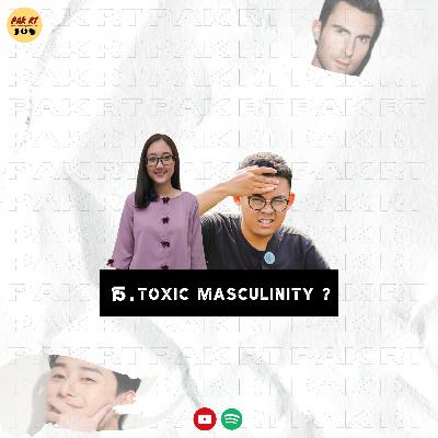 PAK RT EPS 15: TOXIC MASCULINITY? PAK RT EPS 15: TOXIC MASCULINITY?