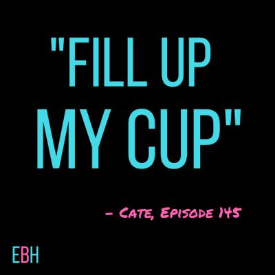 Episode 145 - Fill Up My Cup