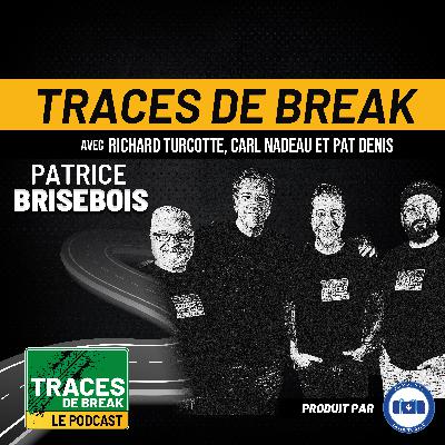 Patrice Brisebois : Du CH aux circuits de course | Traces De Break Podcast - S02É06