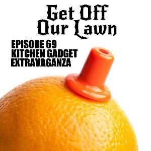 Episode 69 – Kitchen Gadget Extravaganza