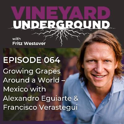 064: Growing Grapes Around a World – Mexico with Alexandro Eguiarte & Francisco Verastegui