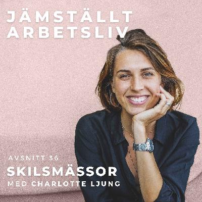 36. Skilsmässor [med Charlotte Ljung]