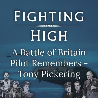 A Battle of Britain Pilot Remembers: Tony Pickering (S1E1) A Battle of Britain Pilot Remembers: Tony Pickering (S1E1)