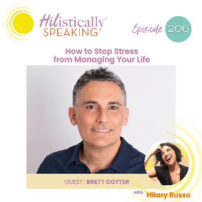 Ep206 - How to Stop Stress from Managing Your Life with Brett Cotter