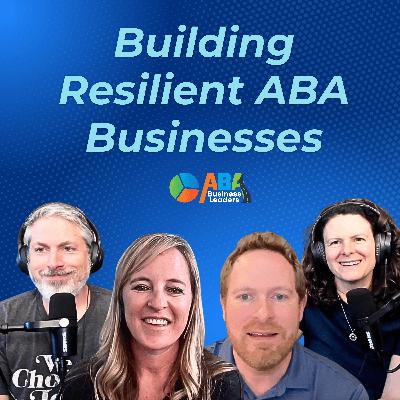 Episode Title: Building Resilient ABA Businesses