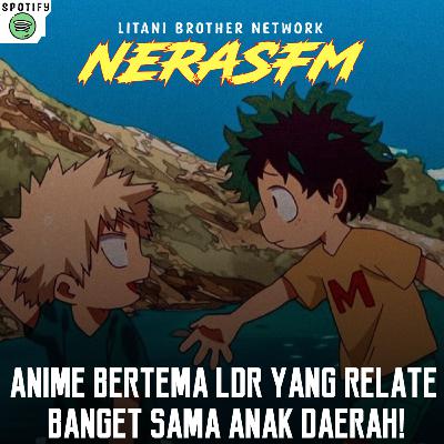 S3E3 : ANIME BERTEMA LDR YANG RELATE BANGET SAMA ANAK DAERAH! S3E3 : ANIME BERTEMA LDR YANG RELATE BANGET SAMA ANAK DAERAH!