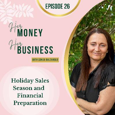 Ep 26: The Holiday Sales Season and Financial Preparation Ep 26: The Holiday Sales Season and Financial Preparation