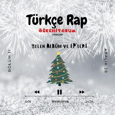 Türkçe Rap Öğreniyorum S1.B11. - Yılın Albüm ve EP'leri