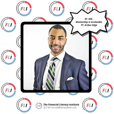 EP. 038 - Mentorship is Invaluable FT. Arthur Edge