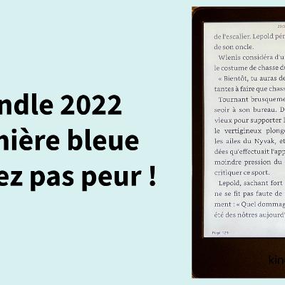 TEST Kindle 2022 - Lumière bleue - N'ayez pas peur !