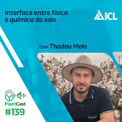 Plantcast #139 Interface entre física e química do solo