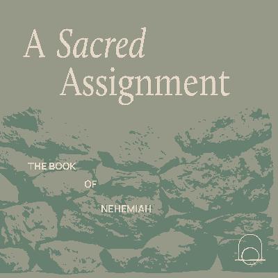 A Sacred Assignment // Nehemiah 6 // Daena Dooley A Sacred Assignment // Nehemiah 6 // Daena Dooley