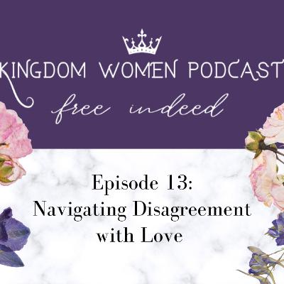 Episode 13: Navigating Disagreement with Love