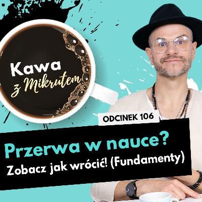 Jak wznowić naukę języka po przerwie? Powrót do nauki - mindset i fundamenty; Kawa z Mikrutem w wersji audio, odc. 106