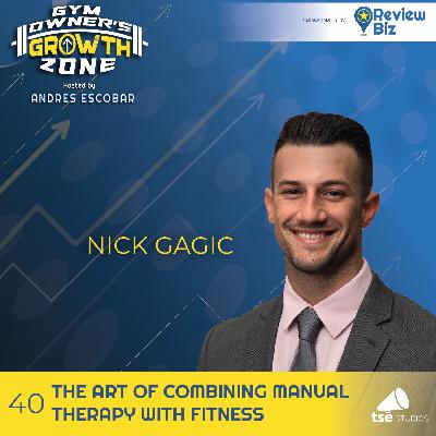 The Art of Combining Manual Therapy with Fitness | Nick Gagic - 040 The Art of Combining Manual Therapy with Fitness | Nick Gagic - 040