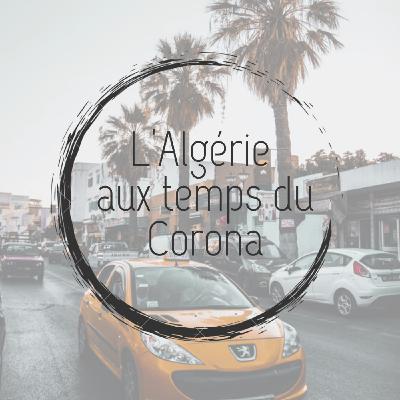 L'Algérie aux temps du corona L'Algérie aux temps du corona