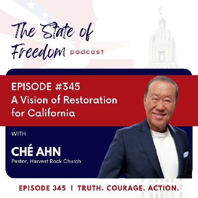 #345 A Vision of Restoration for California w/ Pastor Ché Ahn #345 A Vision of Restoration for California w/ Pastor Ché Ahn