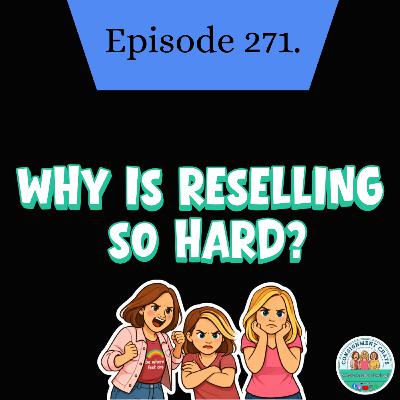 Episode 271. Working From the Inside Out: Why Reselling Feels So Hard (S6.E10) Episode 271. Working From the Inside Out: Why Reselling Feels So Hard (S6.E10)
