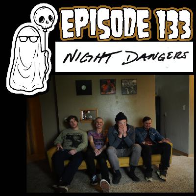 Episode 133 - Night Dangers Interview & Music Episode 133 - Night Dangers Interview & Music