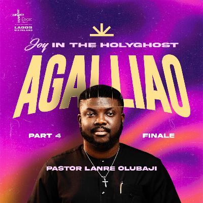 AGALLIAO 4 - JOY IN THE HOLYGHOST | 2ND SERVICE | PASTOR LANRE OLU BAJI | THE LOGIC CHURCH | MAINLAND, LAGOS