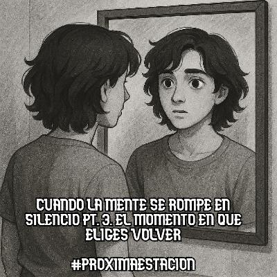 T4. E9. Cuando la mente se rompe en silencio. Pt. 3. El momento en el que eliges volver