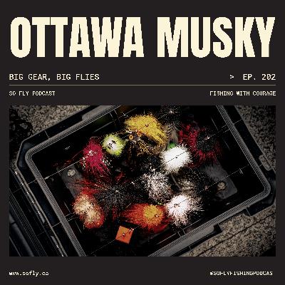 EP 202 Musky Fly Fishing in Ottawa with Courage Fly & Guide Co. EP 202 Musky Fly Fishing in Ottawa with Courage Fly & Guide Co.