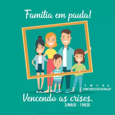 Família em pauta! - Vencendo as crises Família em pauta! - Vencendo as crises