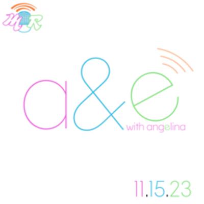 A&E With Angelina | 11/15/2023