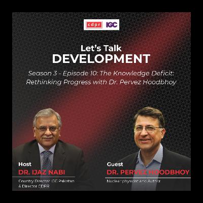 The Knowledge Deficit: Rethinking Progress with Dr. Pervez Hoodbhoy