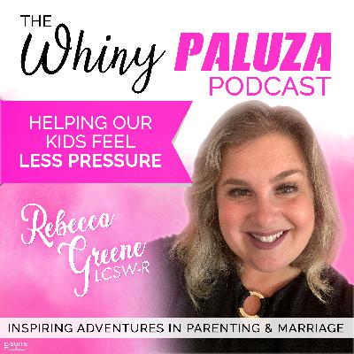 Episode 534: Helping our Kids feel Less Pressure