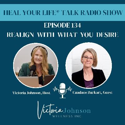 Episode 134 - Realign with What You Desire with Candace Burkart Episode 134 - Realign with What You Desire with Candace Burkart