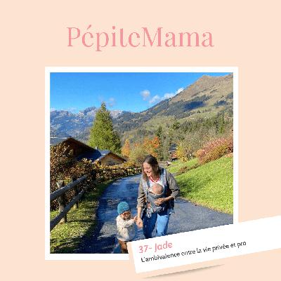 37 - Jade - L’ambivalence entre la vie privée et pro