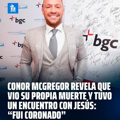 Conor McGregor revela que vio su propia muerte y tuvo un encuentro con Jesús: “Fui coronado”