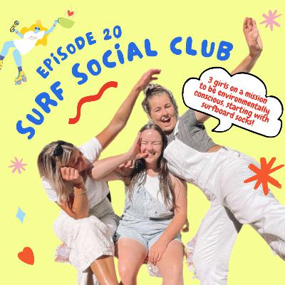 EP 17: The Surf Social Club Story - 3 Girls on a Mission EP 17: The Surf Social Club Story - 3 Girls on a Mission