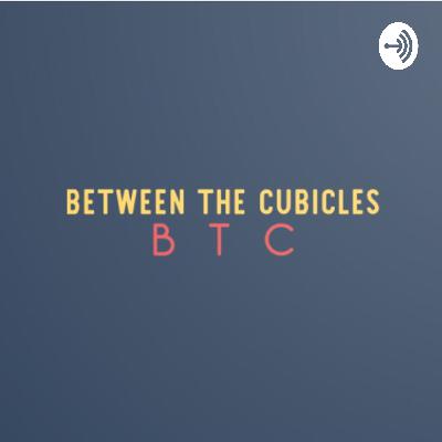 Between the Cubicles Ep. 2