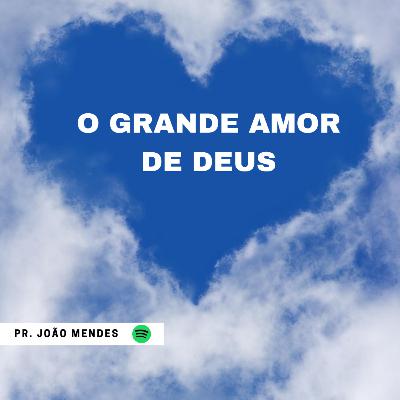 O GRANDE AMOR DE DEUS