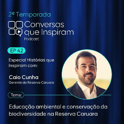 Reserva Caruara: educação ambiental e conservação da biodiversidade | EP 42