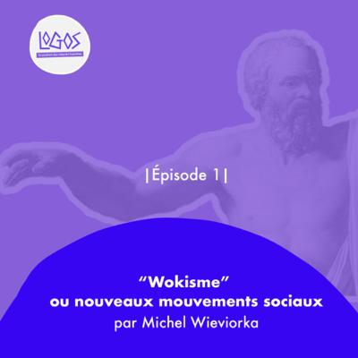 #1 - Michel Wieviorka : "Wokisme" ou nouveaux mouvements sociaux ?
